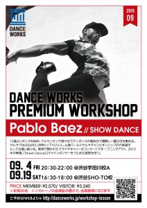 2015.9.4 fri/9.19 sat 【SHOW DANCE / Pablo Baez(パブロ　バエズ)】