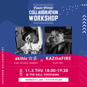 [ 2022.11.3(thu) ] akihic☆彡&KAZtheFIRE Collaboration WORKSHOP